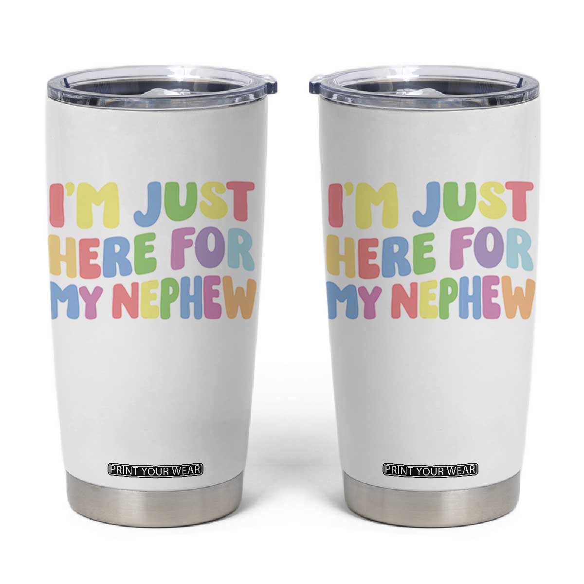 Im Just Here For My Nephew Tumbler Cup Gift For Aunt From Nephew TS10 White Print Your Wear