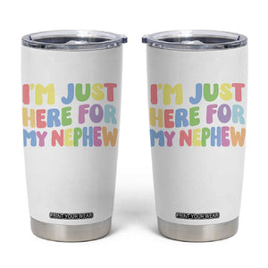 Im Just Here For My Nephew Tumbler Cup Gift For Aunt From Nephew TS10 White Print Your Wear