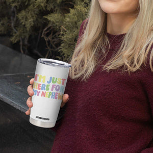 Im Just Here For My Nephew Tumbler Cup Gift For Aunt From Nephew TS10 Print Your Wear