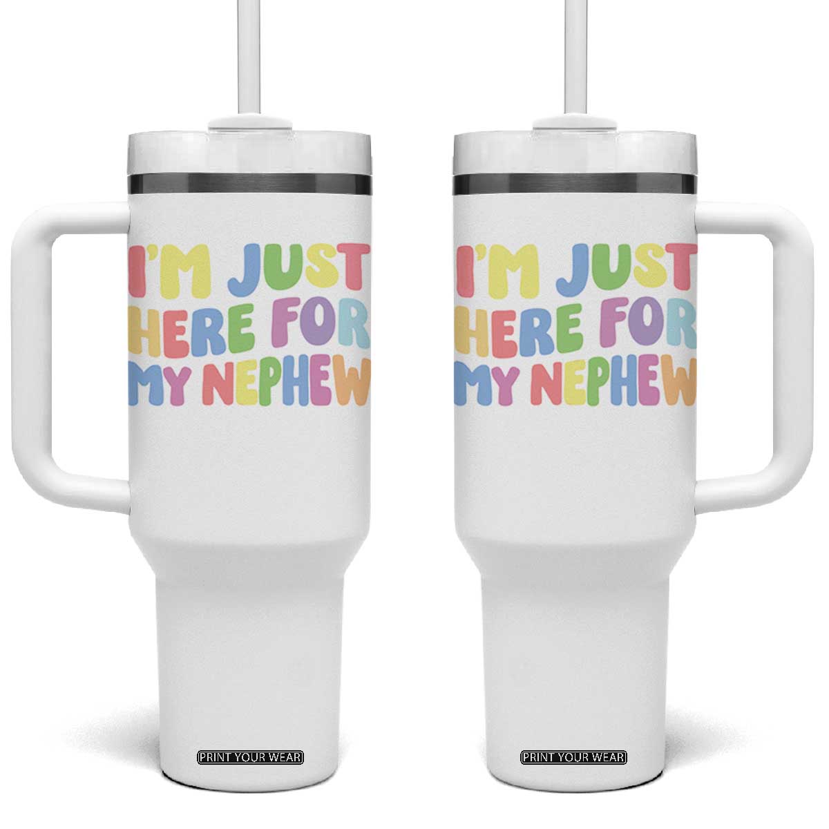 Im Just Here For My Nephew Tumbler With Handle Gift For Aunt From Nephew TS10 One Size: 40 oz White Print Your Wear