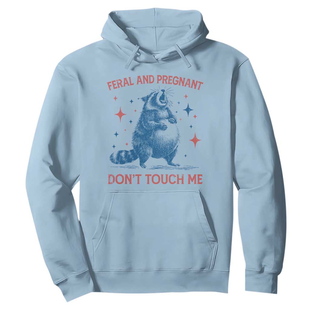 Pregnant Racoon Hoodie Feral And Pregnant Dont Touch Me Pregnancy Humor TS10 Light Blue Print Your Wear