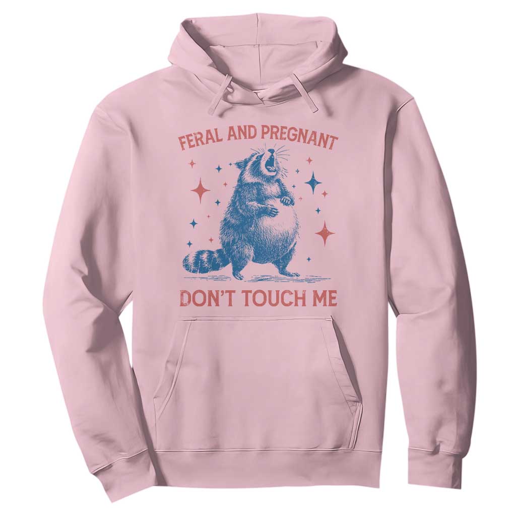 Pregnant Racoon Hoodie Feral And Pregnant Dont Touch Me Pregnancy Humor TS10 Light Pink Print Your Wear