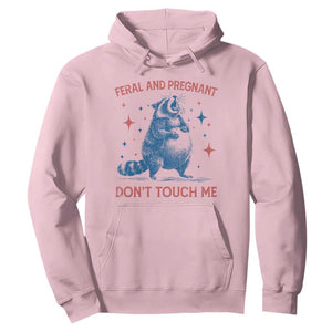 Pregnant Racoon Hoodie Feral And Pregnant Dont Touch Me Pregnancy Humor TS10 Light Pink Print Your Wear