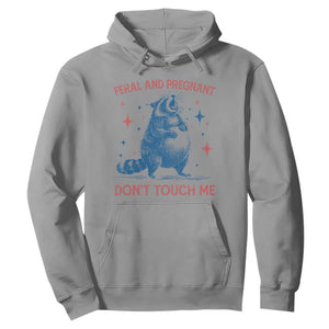 Pregnant Racoon Hoodie Feral And Pregnant Dont Touch Me Pregnancy Humor TS10 Sport Gray Print Your Wear