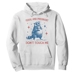 Pregnant Racoon Hoodie Feral And Pregnant Dont Touch Me Pregnancy Humor TS10 White Print Your Wear