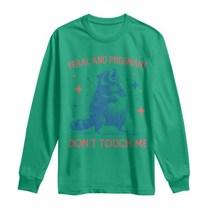 Pregnant Racoon Long Sleeve Shirt Feral And Pregnant Dont Touch Me Pregnancy Humor TS10 Irish Green Print Your Wear