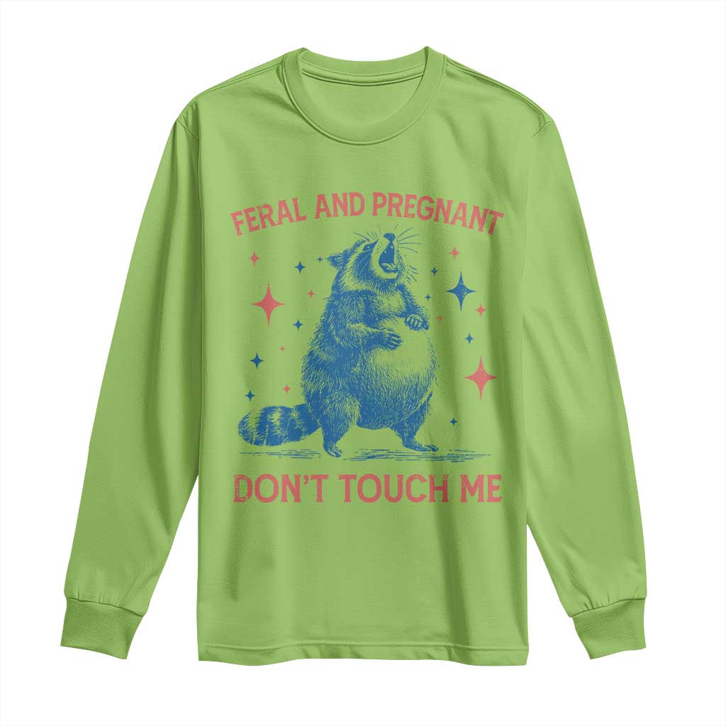 Pregnant Racoon Long Sleeve Shirt Feral And Pregnant Dont Touch Me Pregnancy Humor TS10 Lime Print Your Wear