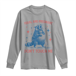 Pregnant Racoon Long Sleeve Shirt Feral And Pregnant Dont Touch Me Pregnancy Humor TS10 Sport Gray Print Your Wear
