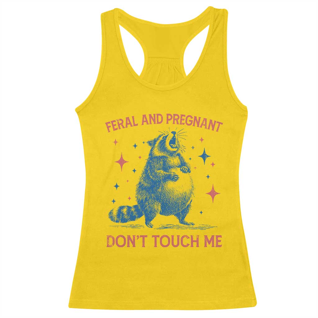 Pregnant Racoon Racerback Tank Top Feral And Pregnant Dont Touch Me Pregnancy Humor TS10 Daisy Print Your Wear