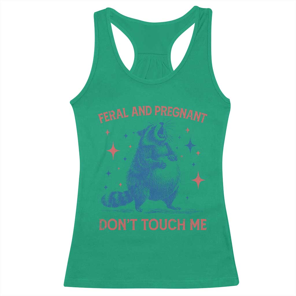Pregnant Racoon Racerback Tank Top Feral And Pregnant Dont Touch Me Pregnancy Humor TS10 Irish Green Print Your Wear