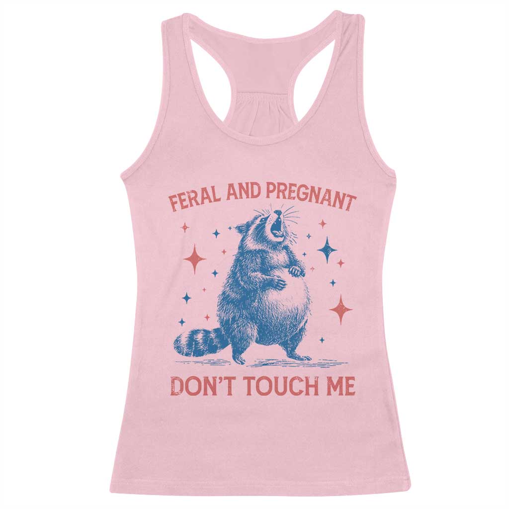 Pregnant Racoon Racerback Tank Top Feral And Pregnant Dont Touch Me Pregnancy Humor TS10 Light Pink Print Your Wear