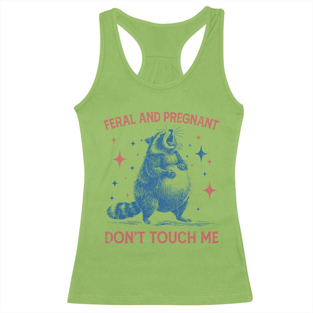 Pregnant Racoon Racerback Tank Top Feral And Pregnant Dont Touch Me Pregnancy Humor TS10 Lime Print Your Wear