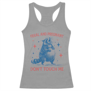 Pregnant Racoon Racerback Tank Top Feral And Pregnant Dont Touch Me Pregnancy Humor TS10 Sport Gray Print Your Wear
