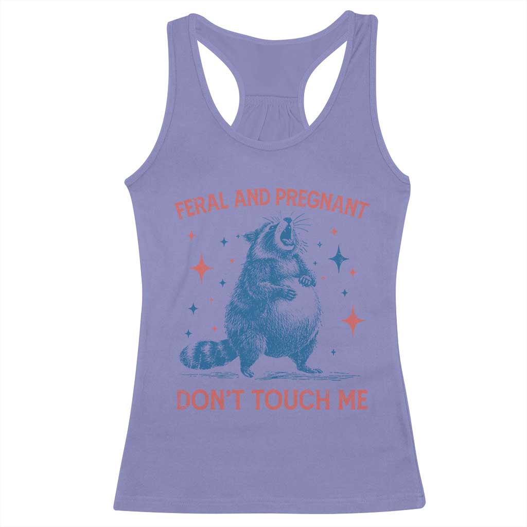 Pregnant Racoon Racerback Tank Top Feral And Pregnant Dont Touch Me Pregnancy Humor TS10 Violet Print Your Wear
