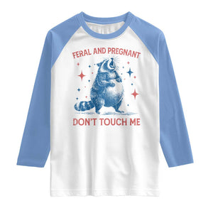 Pregnant Racoon Raglan Shirt Feral And Pregnant Dont Touch Me Pregnancy Humor TS10 White Carolina Blue Print Your Wear