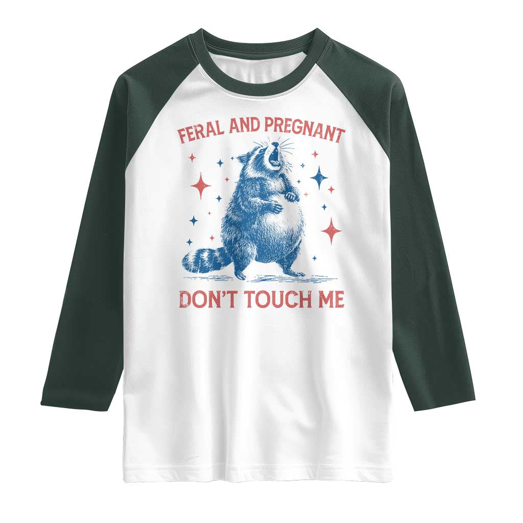 Pregnant Racoon Raglan Shirt Feral And Pregnant Dont Touch Me Pregnancy Humor TS10 White Dark Forest Green Print Your Wear