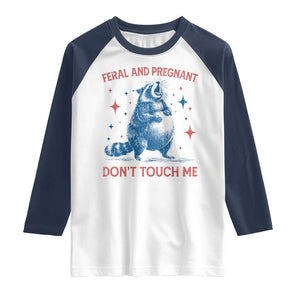 Pregnant Racoon Raglan Shirt Feral And Pregnant Dont Touch Me Pregnancy Humor TS10 White Navy Print Your Wear