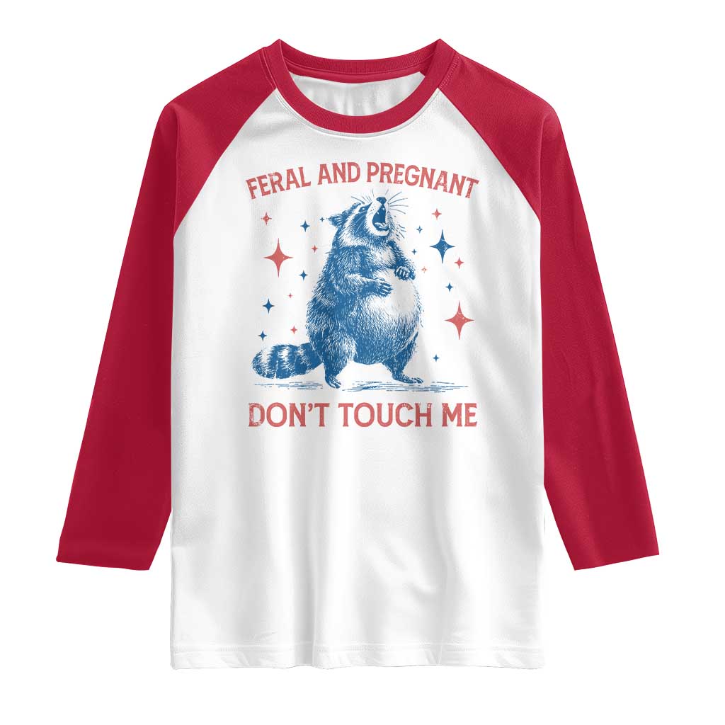 Pregnant Racoon Raglan Shirt Feral And Pregnant Dont Touch Me Pregnancy Humor TS10 White Red Print Your Wear