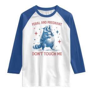 Pregnant Racoon Raglan Shirt Feral And Pregnant Dont Touch Me Pregnancy Humor TS10 White Royal Print Your Wear