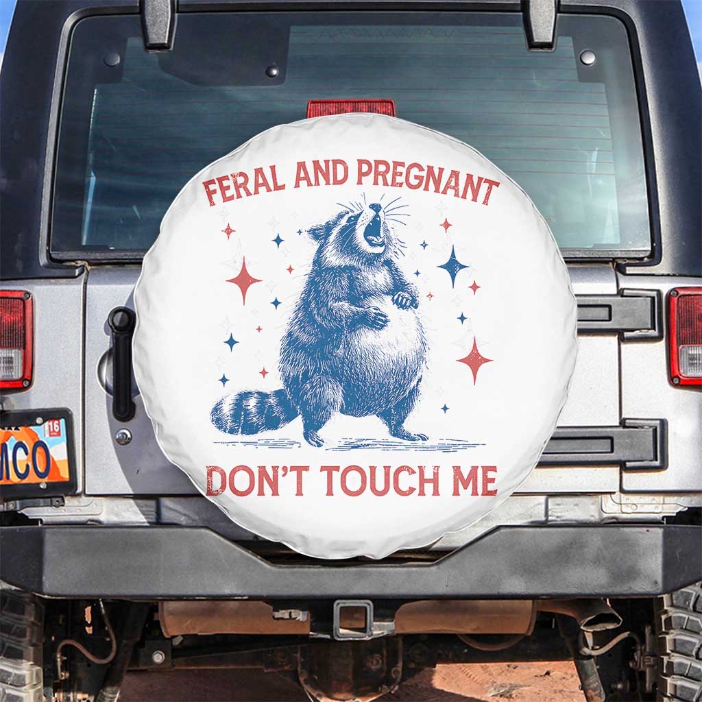 Pregnant Racoon Spare Tire Cover Feral And Pregnant Dont Touch Me Pregnancy Humor TS10 No hole White Print Your Wear