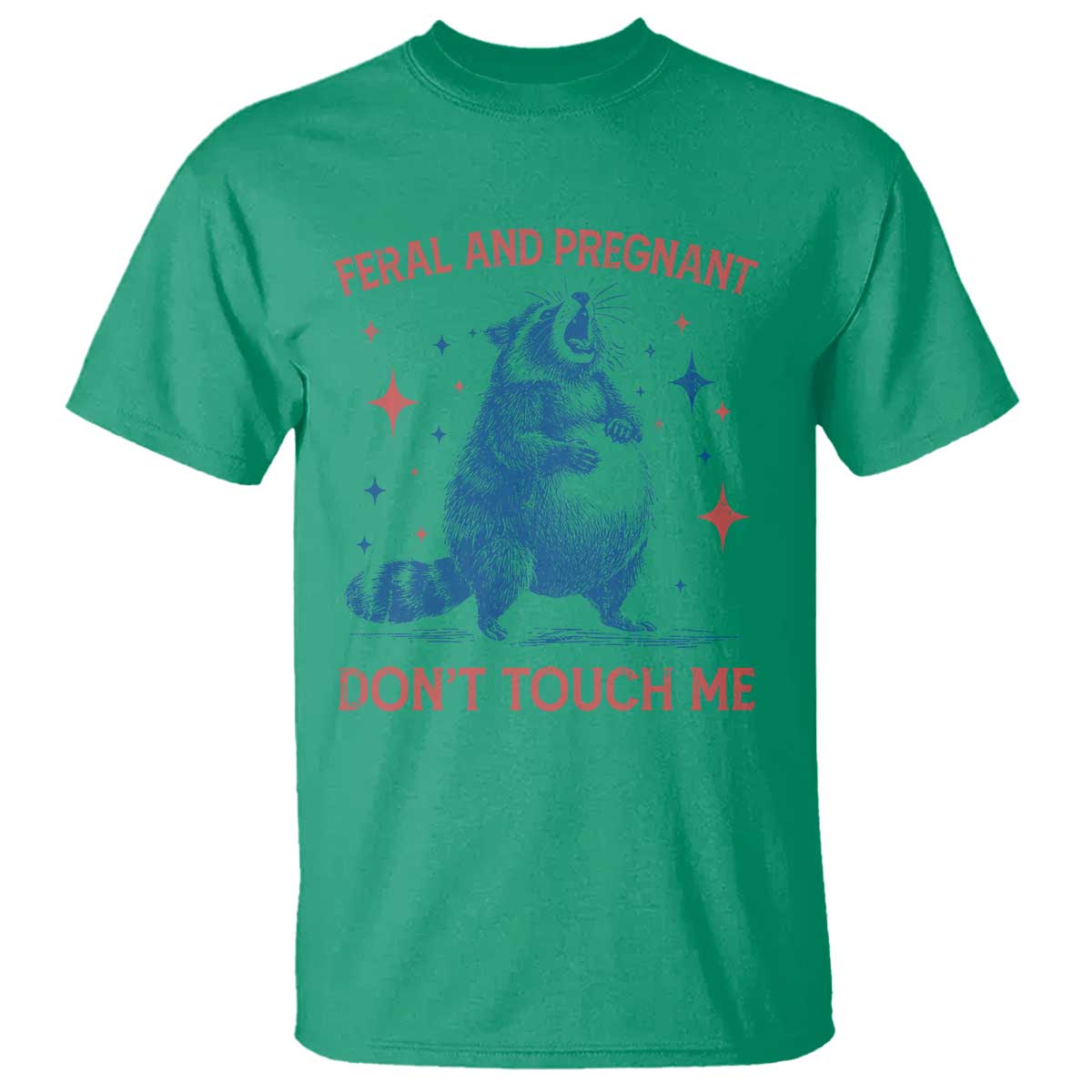 Pregnant Racoon T Shirt Feral And Pregnant Dont Touch Me Pregnancy Humor TS10 Irish Green Print Your Wear