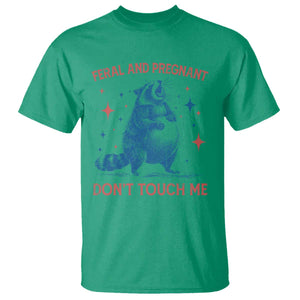Pregnant Racoon T Shirt Feral And Pregnant Dont Touch Me Pregnancy Humor TS10 Irish Green Print Your Wear