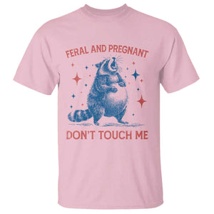 Pregnant Racoon T Shirt Feral And Pregnant Dont Touch Me Pregnancy Humor TS10 Light Pink Print Your Wear