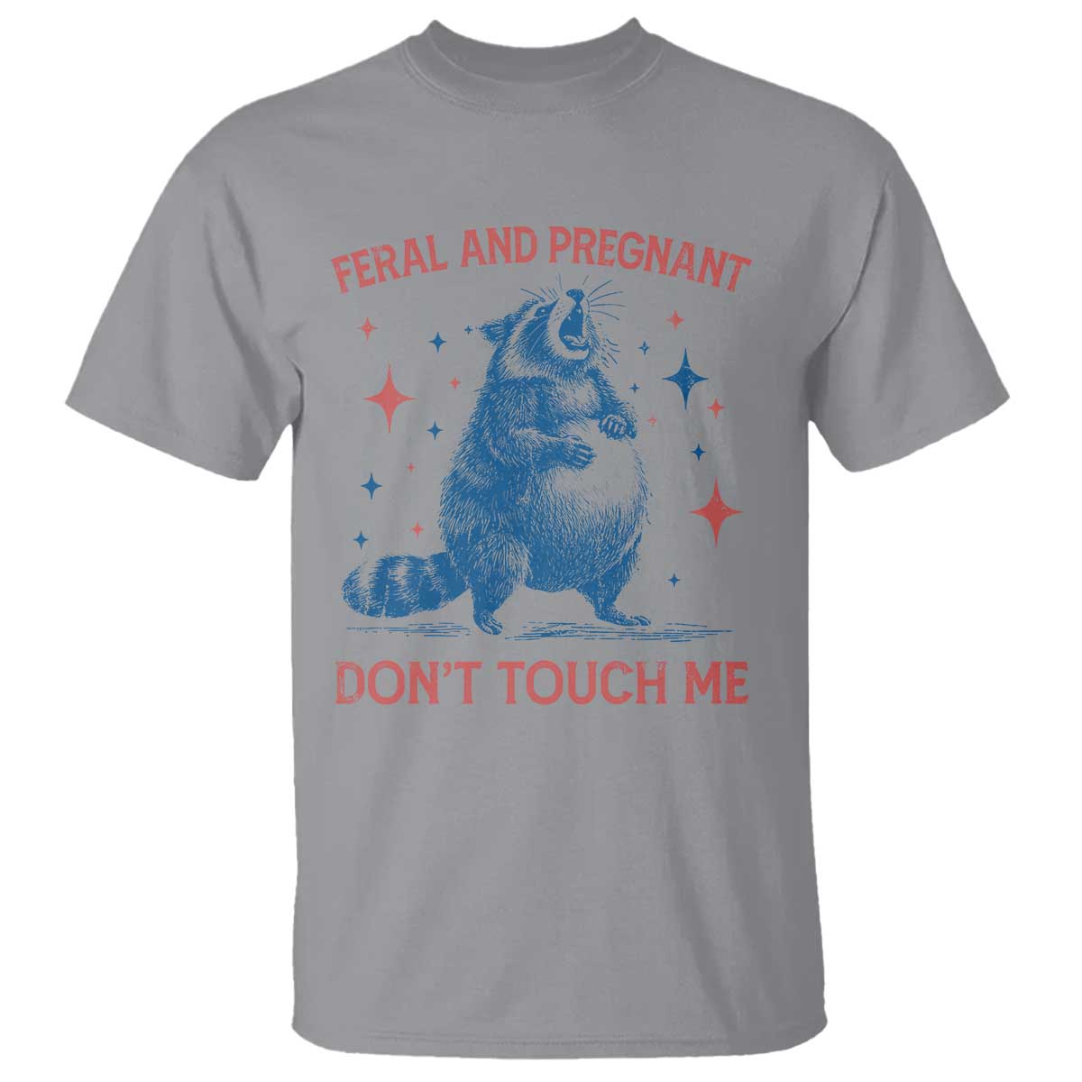 Pregnant Racoon T Shirt Feral And Pregnant Dont Touch Me Pregnancy Humor TS10 Sport Gray Print Your Wear