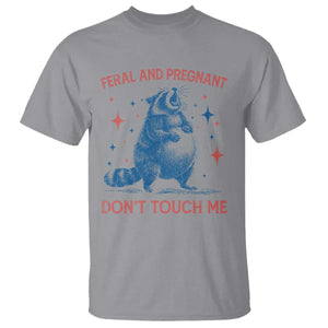 Pregnant Racoon T Shirt Feral And Pregnant Dont Touch Me Pregnancy Humor TS10 Sport Gray Print Your Wear
