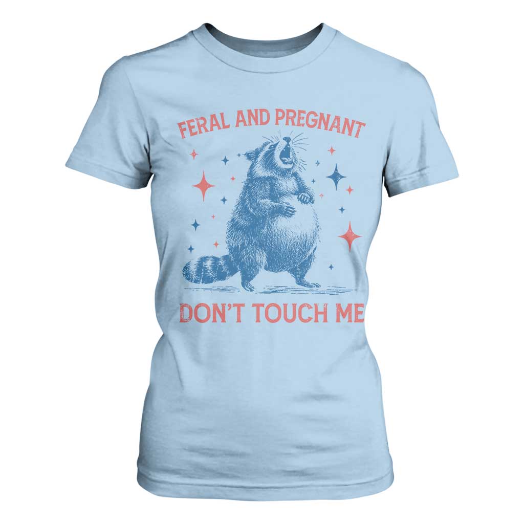Pregnant Racoon T Shirt For Women Feral And Pregnant Dont Touch Me Pregnancy Humor TS10 Light Blue Print Your Wear