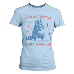 Pregnant Racoon T Shirt For Women Feral And Pregnant Dont Touch Me Pregnancy Humor TS10 Light Blue Print Your Wear