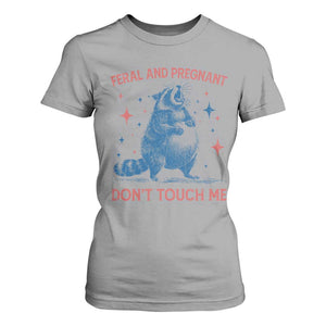 Pregnant Racoon T Shirt For Women Feral And Pregnant Dont Touch Me Pregnancy Humor TS10 Sport Gray Print Your Wear