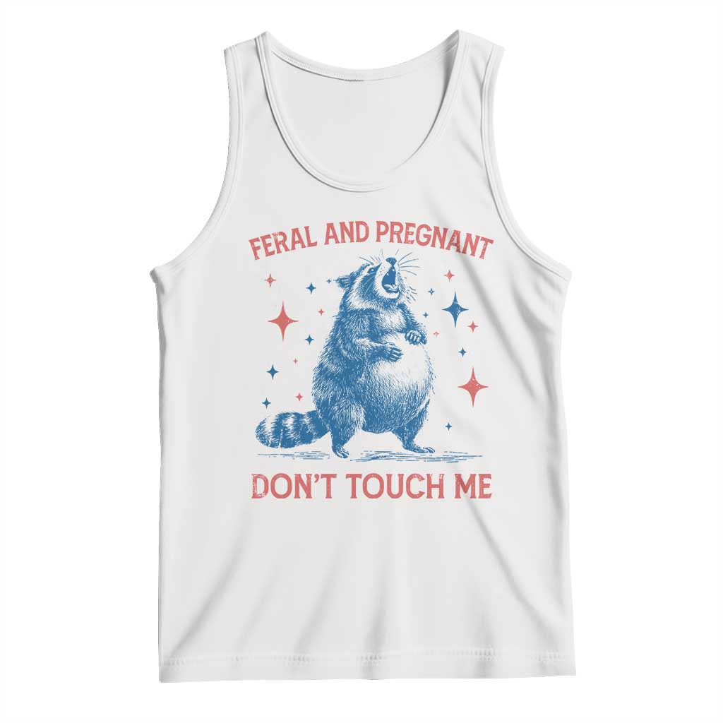 Pregnant Racoon Tank Top Feral And Pregnant Dont Touch Me Pregnancy Humor TS10 White Print Your Wear