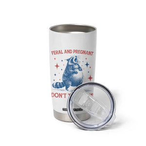 Pregnant Racoon Tumbler Cup Feral And Pregnant Dont Touch Me Pregnancy Humor TS10 Print Your Wear