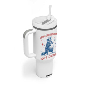 Pregnant Racoon Tumbler With Handle Feral And Pregnant Dont Touch Me Pregnancy Humor TS10 Print Your Wear