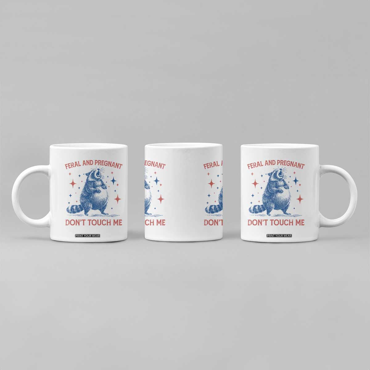 Pregnant Racoon Coffee Mug Feral And Pregnant Dont Touch Me Pregnancy Humor TS10 Print Your Wear