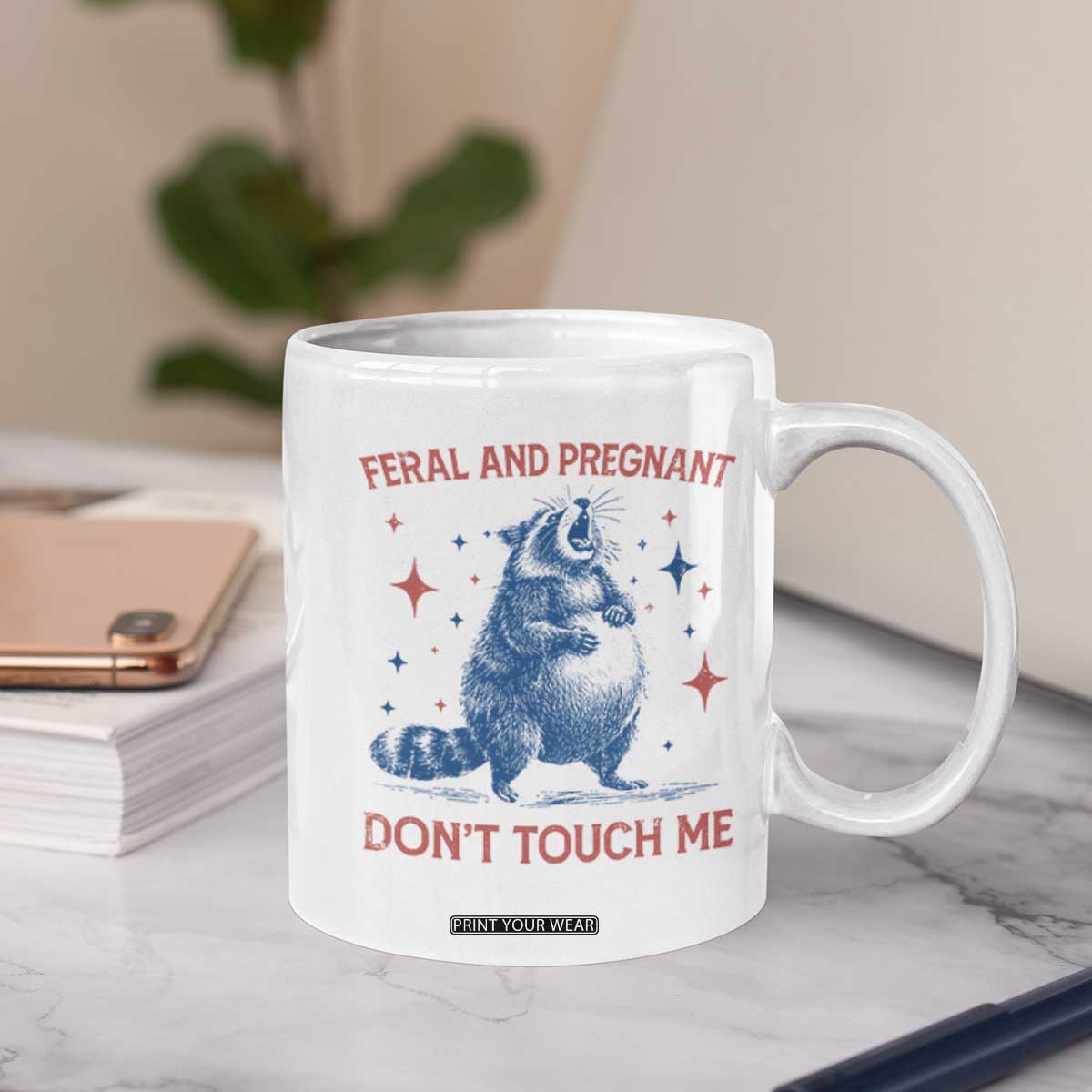 Pregnant Racoon Coffee Mug Feral And Pregnant Dont Touch Me Pregnancy Humor TS10 Print Your Wear
