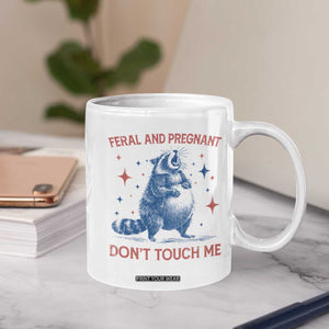 Pregnant Racoon Coffee Mug Feral And Pregnant Dont Touch Me Pregnancy Humor TS10 Print Your Wear