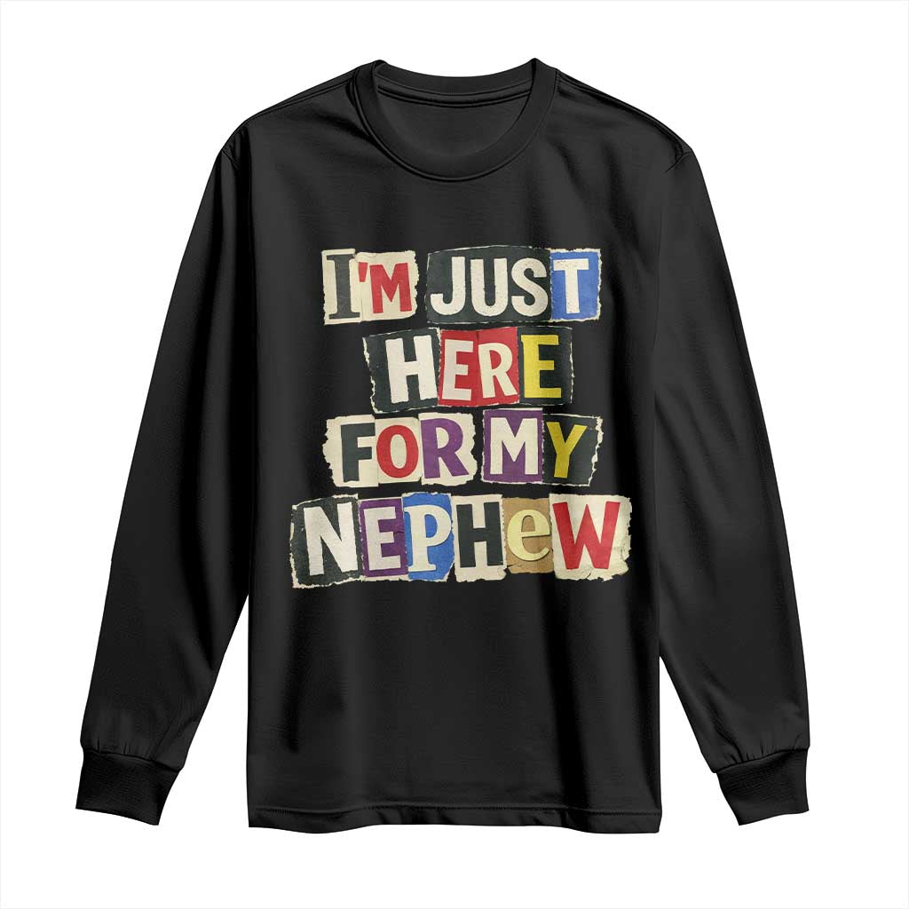 Im Just Here For My Nephew Long Sleeve Shirt Trendy Aunts Letter Print Vintage TS10 Black Print Your Wear