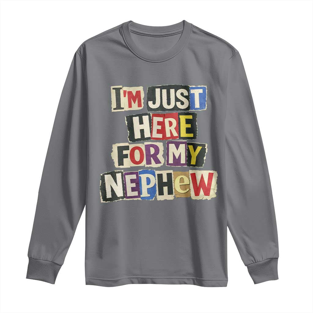 Im Just Here For My Nephew Long Sleeve Shirt Trendy Aunts Letter Print Vintage TS10 Charcoal Print Your Wear