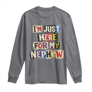 Im Just Here For My Nephew Long Sleeve Shirt Trendy Aunts Letter Print Vintage TS10 Charcoal Print Your Wear