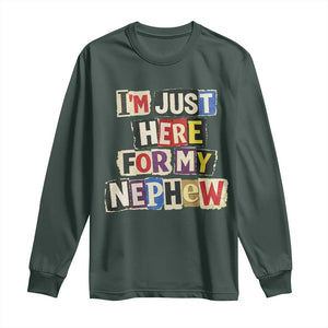 Im Just Here For My Nephew Long Sleeve Shirt Trendy Aunts Letter Print Vintage TS10 Dark Forest Green Print Your Wear