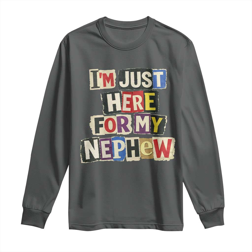 Im Just Here For My Nephew Long Sleeve Shirt Trendy Aunts Letter Print Vintage TS10 Dark Heather Print Your Wear