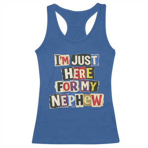 Im Just Here For My Nephew Racerback Tank Top Trendy Aunts Letter Print Vintage TS10 Royal Blue Print Your Wear