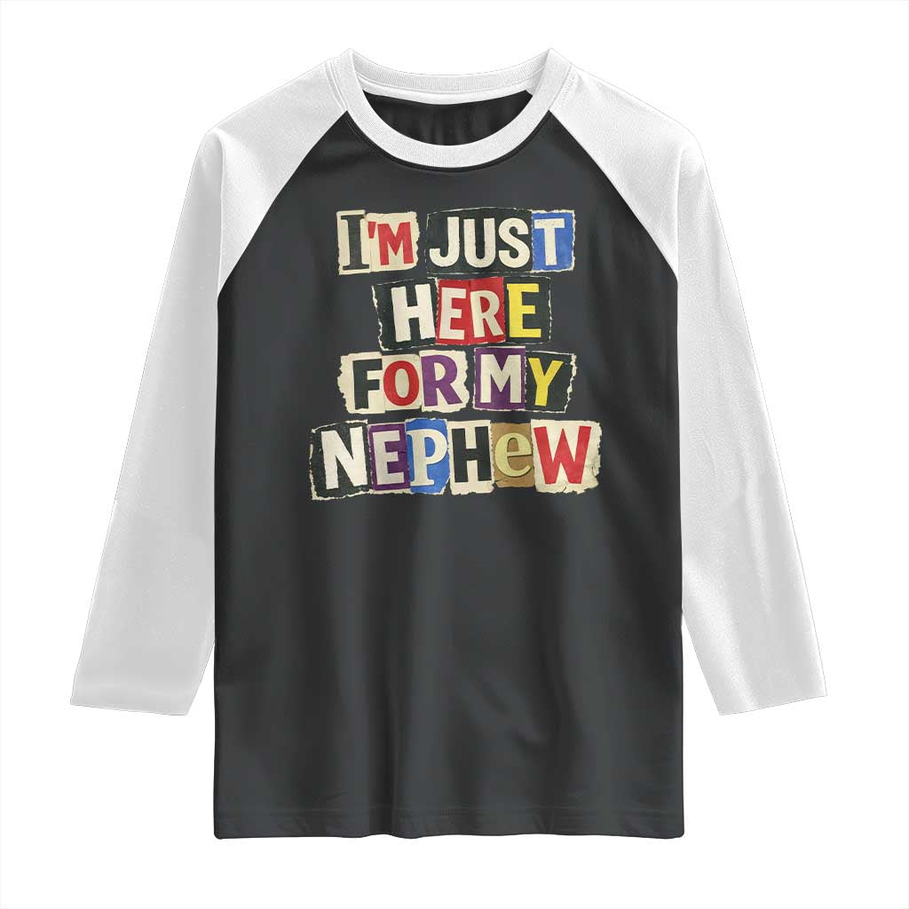 Im Just Here For My Nephew Raglan Shirt Trendy Aunts Letter Print Vintage TS10 Black White Print Your Wear