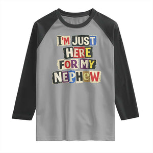 Im Just Here For My Nephew Raglan Shirt Trendy Aunts Letter Print Vintage TS10 Sport Gray Black Print Your Wear