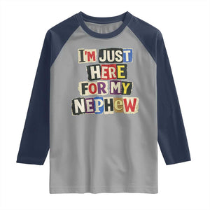 Im Just Here For My Nephew Raglan Shirt Trendy Aunts Letter Print Vintage TS10 Sport Gray Navy Print Your Wear