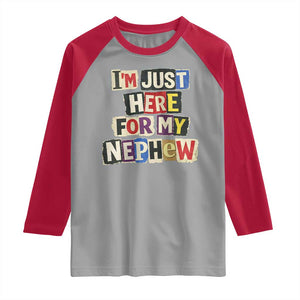 Im Just Here For My Nephew Raglan Shirt Trendy Aunts Letter Print Vintage TS10 Sport Gray Red Print Your Wear