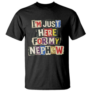 Im Just Here For My Nephew T Shirt Trendy Aunts Letter Print Vintage TS10 Black Print Your Wear
