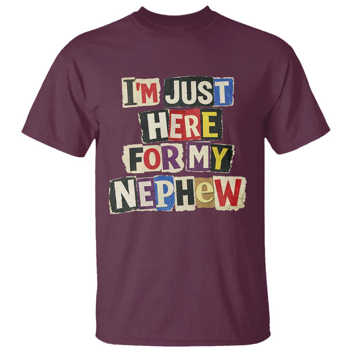 Im Just Here For My Nephew T Shirt Trendy Aunts Letter Print Vintage TS10 Maroon Print Your Wear